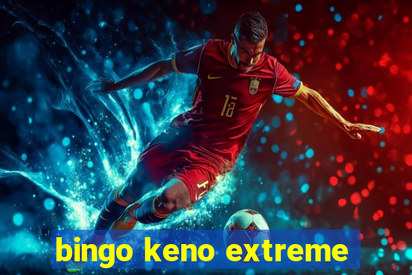 bingo keno extreme