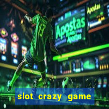 slot crazy game paga mesmo