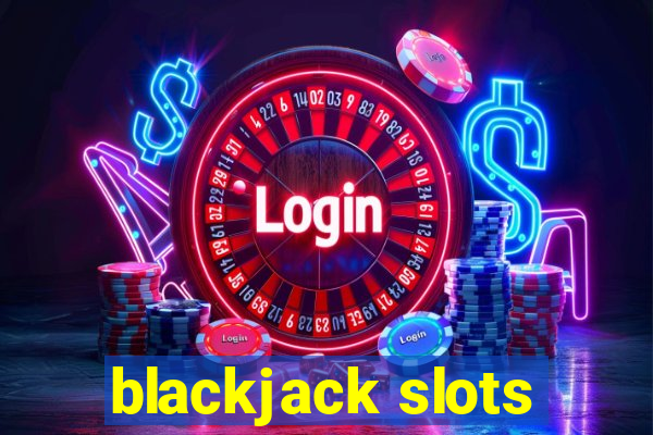 blackjack slots