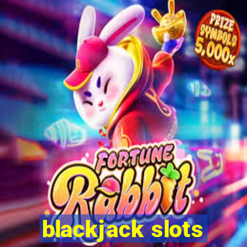 blackjack slots