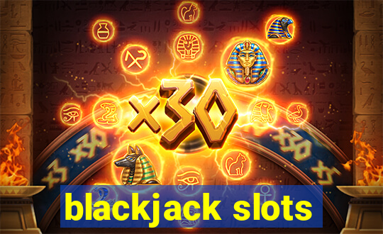 blackjack slots