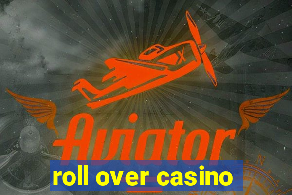 roll over casino