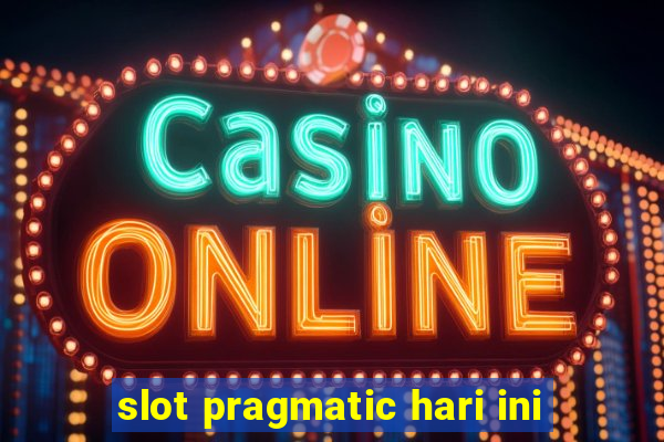 slot pragmatic hari ini