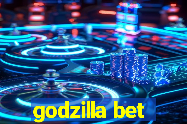 godzilla bet