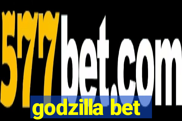 godzilla bet