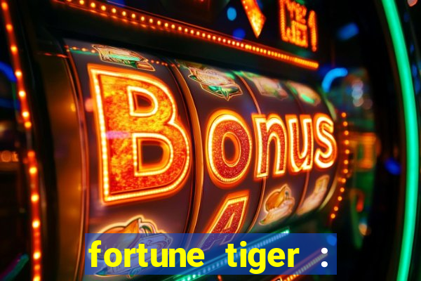 fortune tiger : jogo do tigre