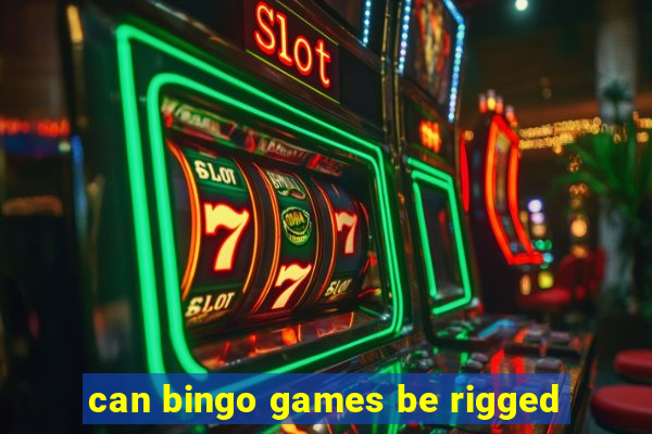 can bingo games be rigged