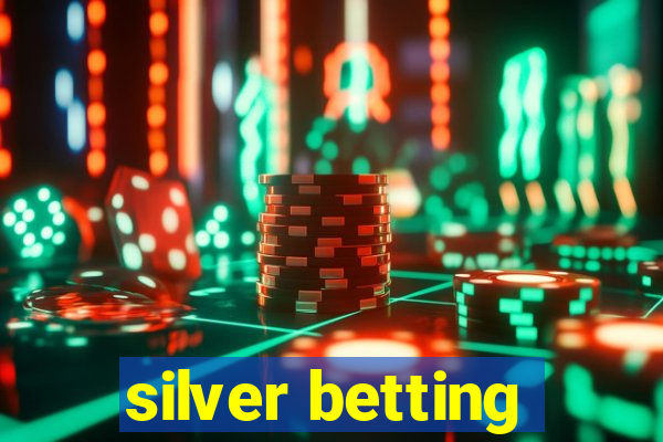 silver betting