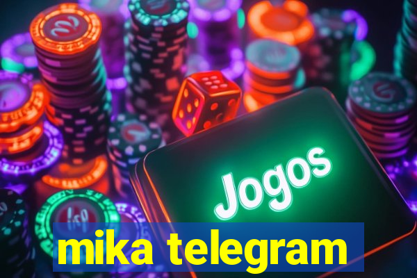 mika telegram