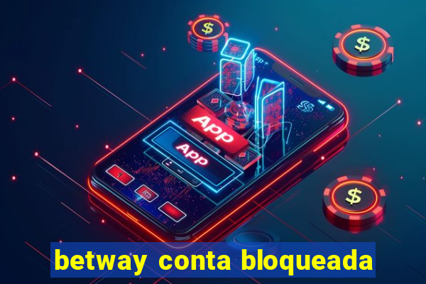 betway conta bloqueada