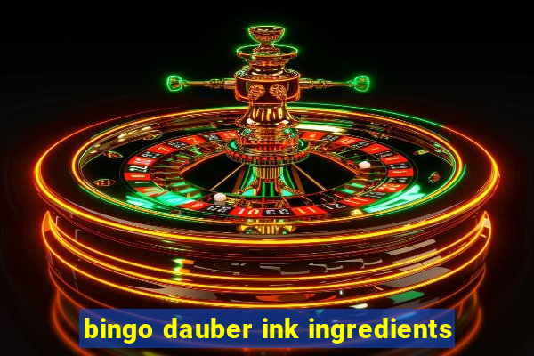 bingo dauber ink ingredients