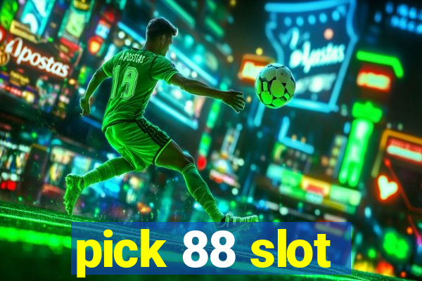 pick 88 slot