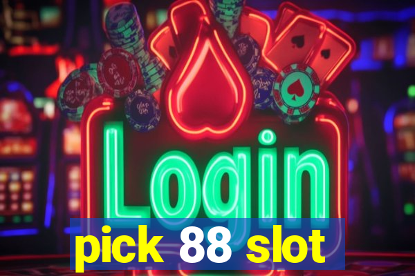 pick 88 slot