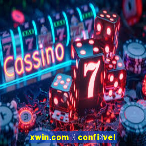 xwin.com 茅 confi谩vel