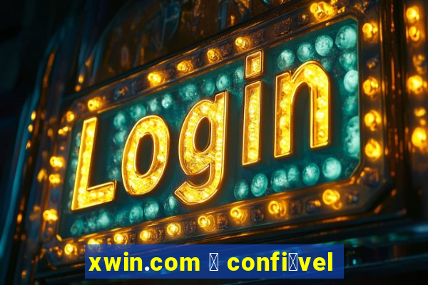 xwin.com 茅 confi谩vel