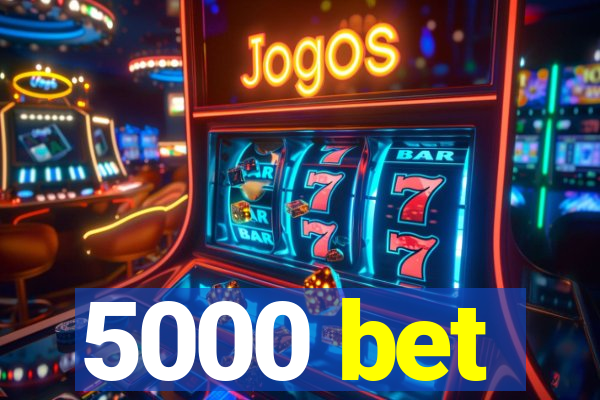 5000 bet