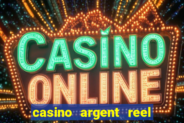 casino argent reel en ligne