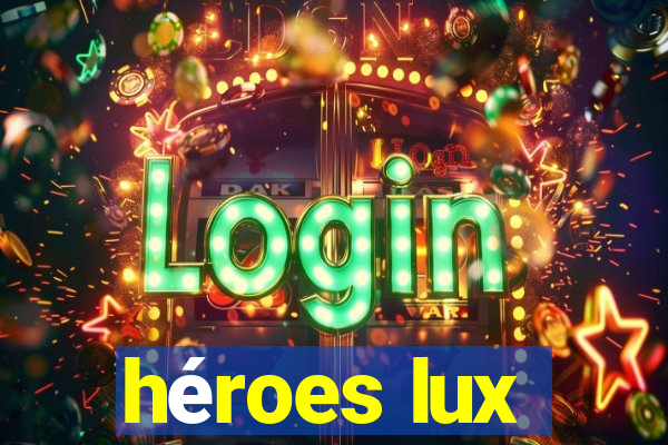 héroes lux