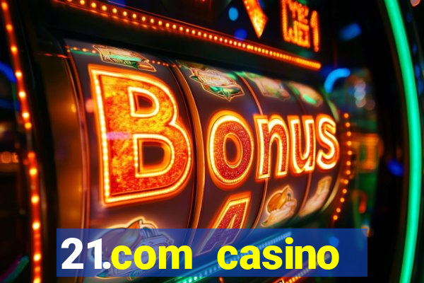 21.com casino online poker