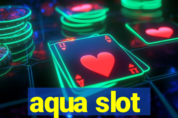 aqua slot