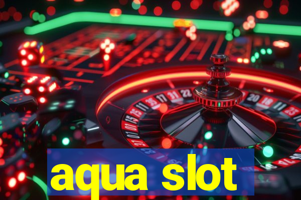 aqua slot