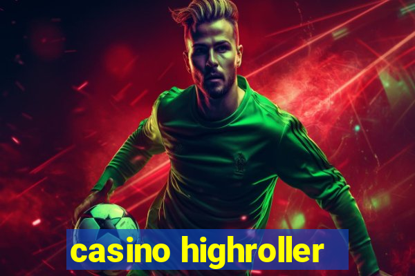 casino highroller