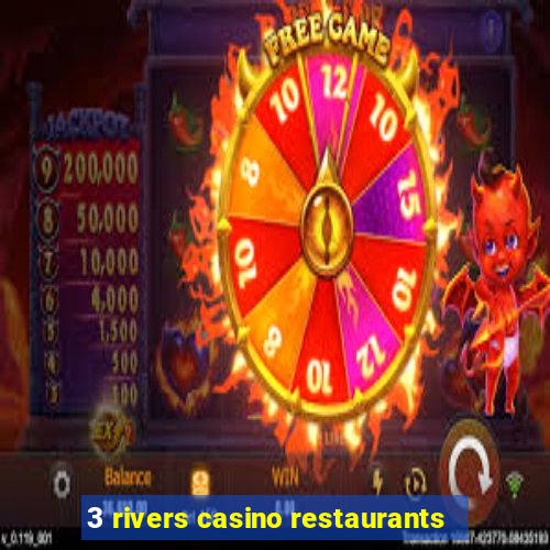 3 rivers casino restaurants