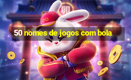 50 nomes de jogos com bola