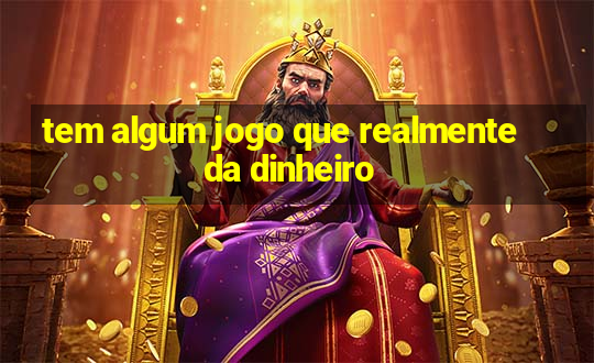 tem algum jogo que realmente da dinheiro