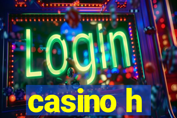 casino h