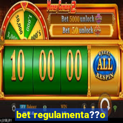 bet regulamenta??o