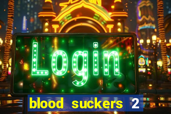 blood suckers 2 slot free play