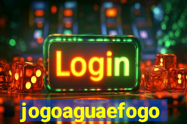 jogoaguaefogo