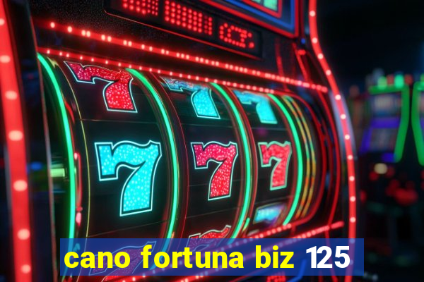 cano fortuna biz 125