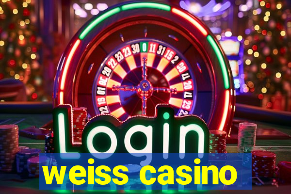 weiss casino