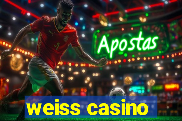 weiss casino