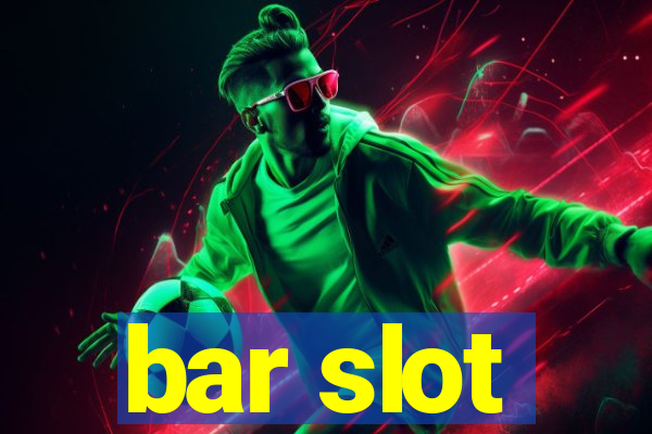 bar slot