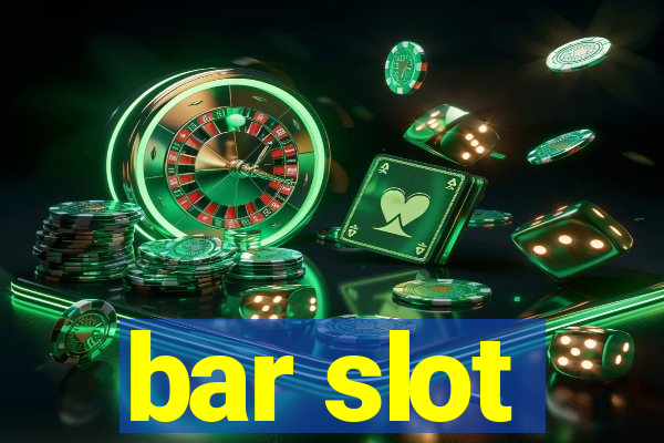 bar slot