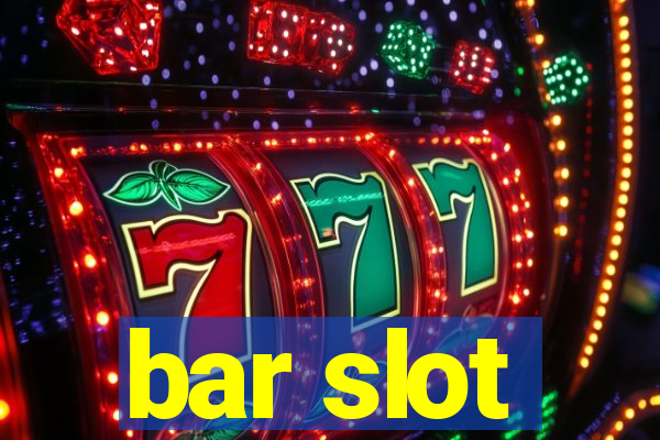 bar slot