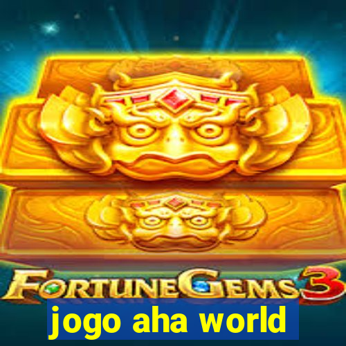 jogo aha world