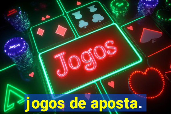 jogos de aposta.