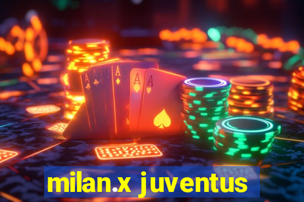 milan.x juventus