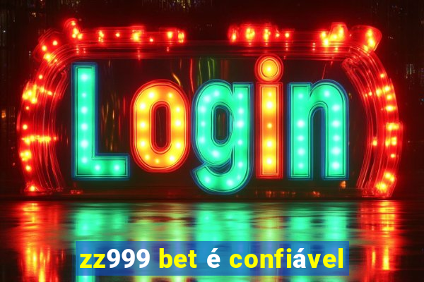 zz999 bet é confiável