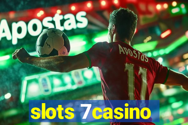 slots 7casino