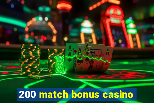 200 match bonus casino