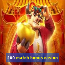 200 match bonus casino