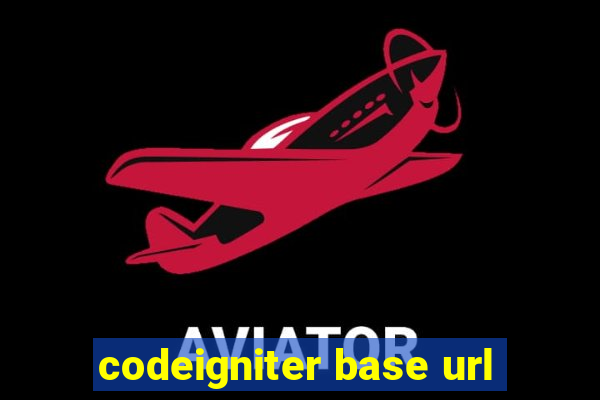 codeigniter base url