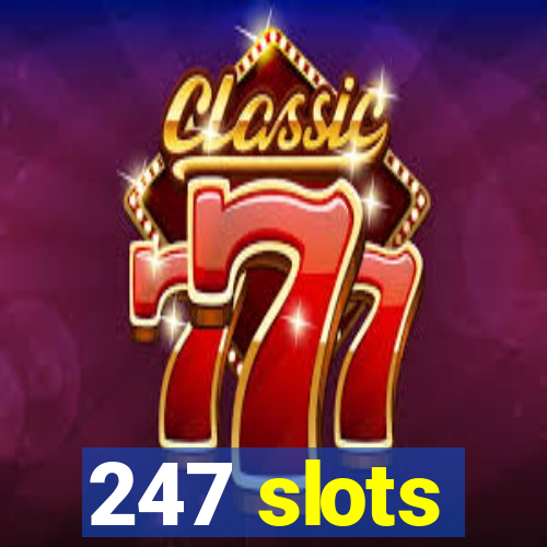 247 slots