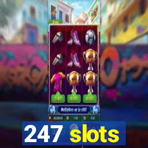 247 slots