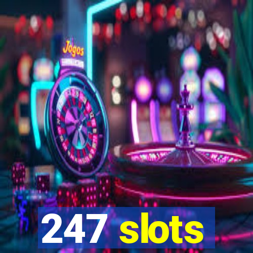 247 slots